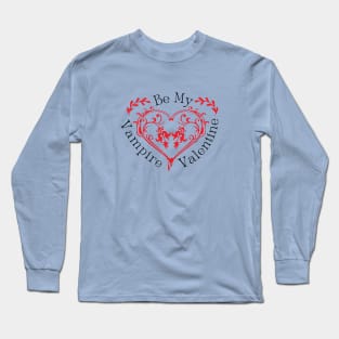 Be My Vampire Valentine Long Sleeve T-Shirt